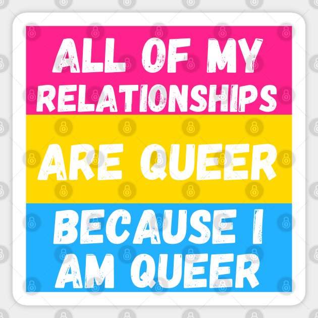 All of My Relationships Are Queer Because I am PAN Sticker by The Witchy Bibliophile